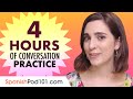 4 Hours of Spanish Conversation Practice - Improve Speaking Skills