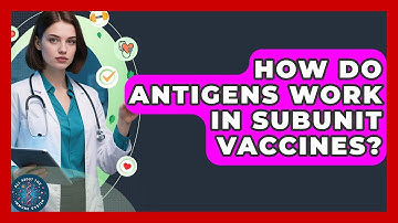 How Do Antigens Work In Subunit Vaccines? - All About the Immune System