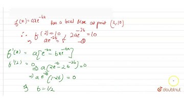 If the function f(x)=ax e^(-bx) has a local maximum at the point (2,10), then | CLASS 12 | MONOT...