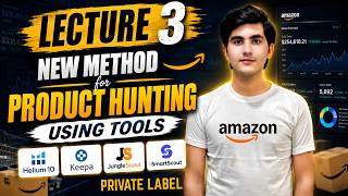 Lecture 3: New Method for Product Hunting for Amazon Private Label Using Tools | Amazon FBA Course
