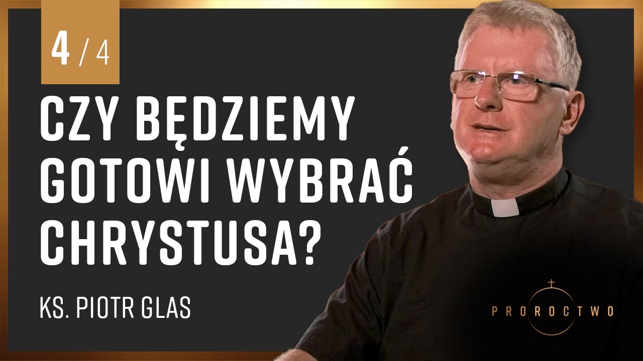 Proroctwo, Iskra Nadziei(4/4) Czy będziemy gotowi wybrać Chrystusa?Ks.Glas, Duchowość w codzienności