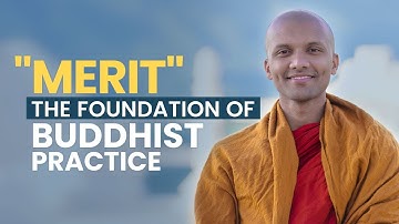 "Merit" The Foundation of Buddhist Practice...
