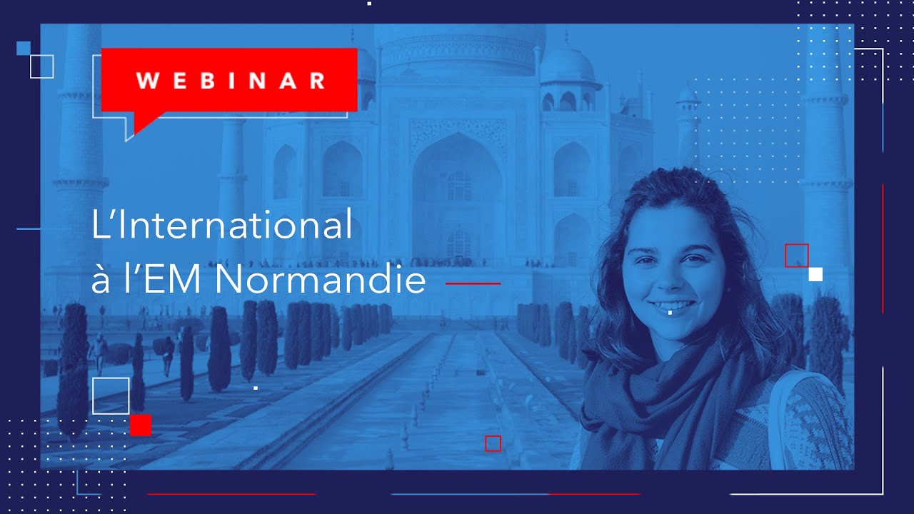 [WEBINAR] L’international à l'EM Normandie - accès concours Passerelle Grande Ecole