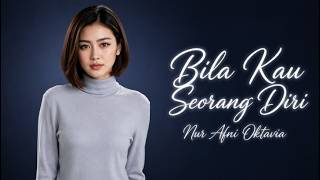 Nostalgia! Bila Kau Seorang Diri - Nur Afni Oktavia (RnB Version)