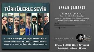 Erkan Çanakçı | Sırra Bildin Mi [Türkülerle Seyir ©2021 Tanju Duman Müzik Medya] Resimi