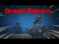Dread Reborn: Why am I doing this to myself?