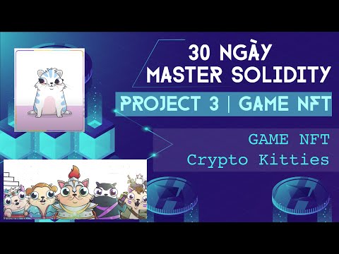 Ba Biểu Thức Tìm Kiếm Chính Được Logic Boolean Công Nhận Là Gì - Hướng dẫn Lập Trình Game #NFT | Crypto Kitties ( Phần 1 ) | Project 3 Master Solidity