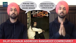 Diljit Dosanjh Replies Back To Congress MP About Rangroot Song From Punjab 1984 | Punjabi Mania