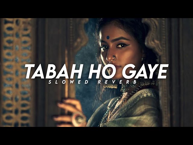 Tabaah Ho Gaye - slowed and reverb | Lyrics video | Shreya Ghoshal | Kalank | class=