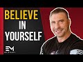 Ed Mylett: Believe In Yourself