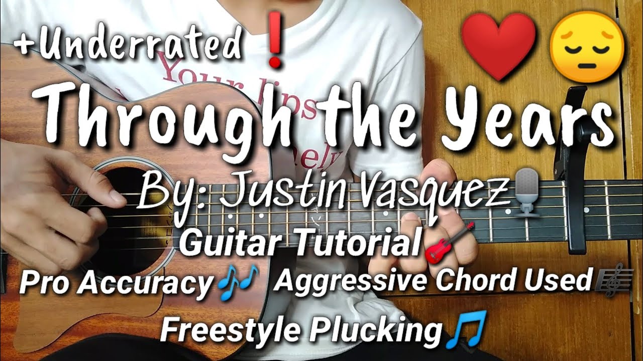 THROUGH THE YEARS BY: JUSTIN VASQUEZ || GUITAR TUTORIAL || FULL SONG TUTORIAL || PLUCKING PATTERN