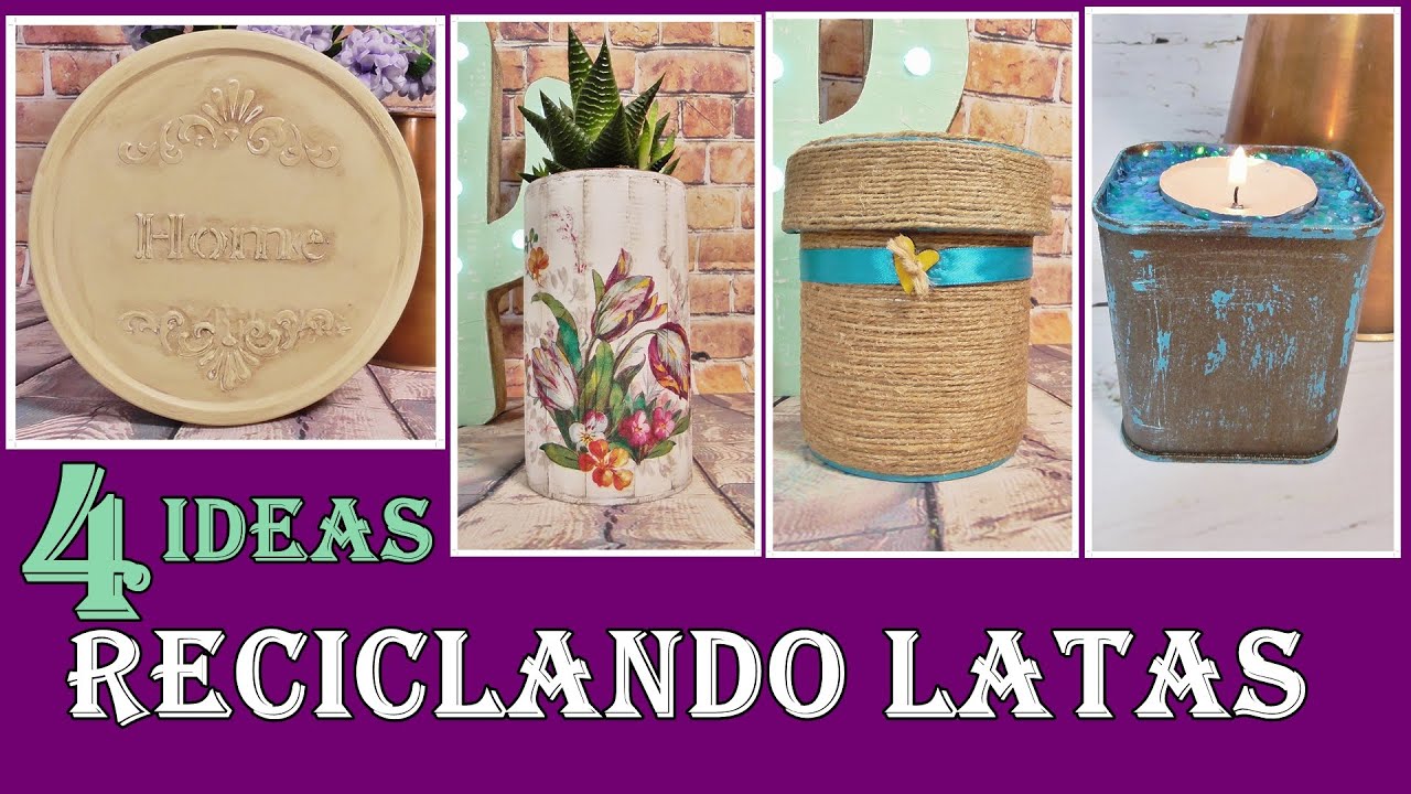 4 Ideas para decorar latas. Cómo reciclar latas de aluminio. Manualidades de reciclaje de latas