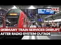 Germany: Train Services Disrupted, Passengers Stranded Nationwide After Communication System Issue