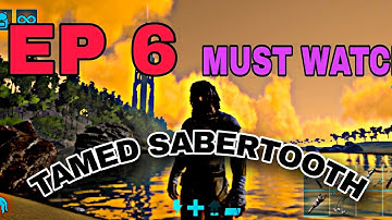 Taming hing level sabertooth | ARK ULTIMATE EDITION| EP 6