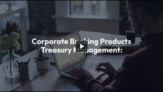 Corporate Banking Treasury Management