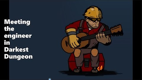 Meeting the engineer in Darkest Dungeon