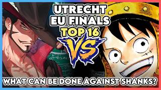What Can Even Be Done Against Shanks? (Utrecht EU Finals - Top 16)