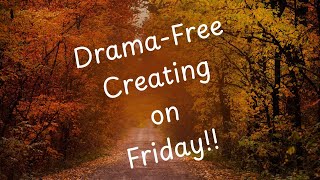 Drama-Free Creating on Friday!! - 10-17-2025 - HowToGetCreative.com