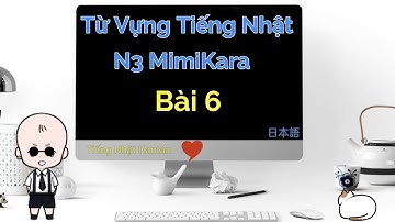 Từ Vựng Tiếng Nhật N3 MimiKara Bài 6 - Tiếng Nhật Kantan