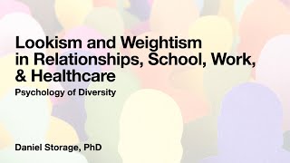 Lookism and Weightism in Relationships, School, Work, & Healthcare