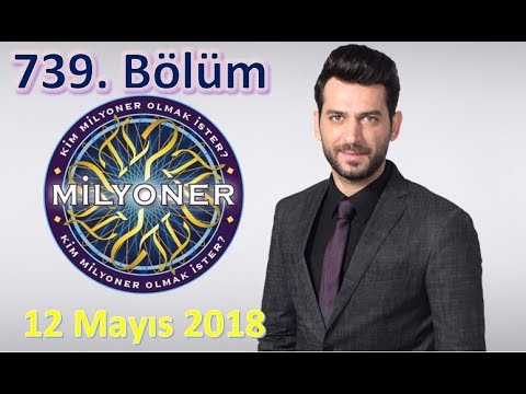 Kim Milyoner Olmak İster? 739. Bölüm HD Kalite Reklamsız TEK PARÇA -12 Mayıs 2018 YENİ