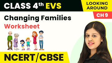 Class 4 EVS Chapter 9 I Changing Families Worksheet I Class 4 Environmental Studies