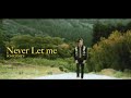 SOMETIME’S - Never let me[Official Music Video]