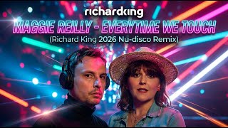 Maggie Reilly - Everytime We Touch (Richard King 2026 Nu-disco Remix)