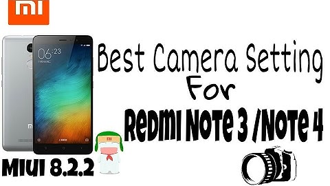 Best Camera Setting For Redmi Note 3/ Note 4 Miui 8.2.2