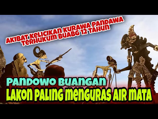 lakon paling menguras air mata, PANDAWA BUANGAN class=