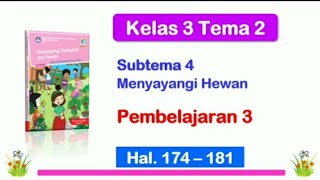 Kelas 3 Tema 2 Subtema 4 Pembelajaran 3 hal. 174 - 181 Menyayangi Hewan