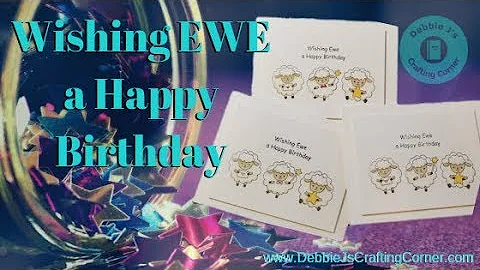 Creating a "Wishing EWE a Happy Birthday" Card