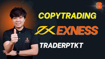 BÀI 8 | HƯỚNG DẪN COPYTRADING SÀN EXNESS | TRADERPTKT #8