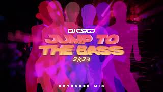 DJ Cargo - Jump to the Bass 2k23 (Extended Mix)