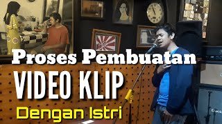 PROSES PEMBUATAN VIDEO KLIP DENGAN ISTRI...