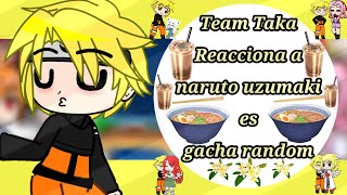 Team Taka+kushina,minato and sakura react to naruto as gacha random♡1/1original♡