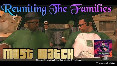 GTA San Andreas|Reuniting The Families|Must Watch