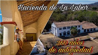 La Antigua Hacienda De La Labor | Casi 400 Años de Existencia | La Labor, San Ignacio