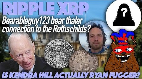 Ripple XRP: Bearableguy123 Thalers Connection To Rothschilds? + IS Kendra Hill ACTUALLY Ryan Fugger?
