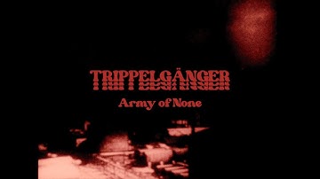 Trippelgänger - Army of None (Official Music Video)