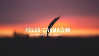 Felek Çakmağini Türküsü - Ela Pinarbaş & Yiğit Öztürk (Kemane - Bağlama) Resimi