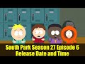 South Park Season 27 Episode 6 Release Date and Time | Watch Now