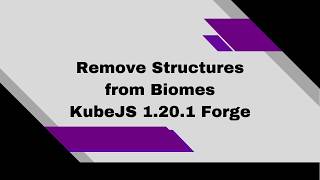Remove Structures from Biomes | KubeJS 1.20.1 Forge