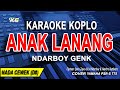 Anak lanang karaoke nada wanita ndarboy genk koplo version