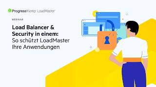 Load Balancer &amp; Security in einem: So schützt LoadMaster Ihre Anwendungen