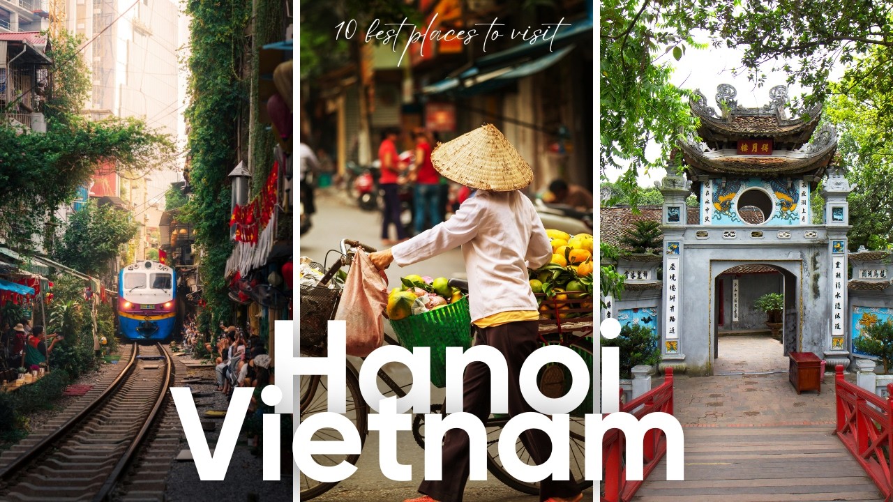 10 Best Places in Hanoi Vietnam for First Time Visitors