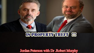Jordan Peterson -  Is Property Theft !!! Robert Murphy News