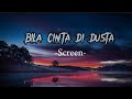 BILA CINTA DI DUSTA-Screen-(Lirik lagu)Musik Malaysia Lirik