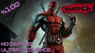 Deadpool Ultra Violence Difficulty/No Deaths/No Checkpoints NG+ %100 Full Walkthrough