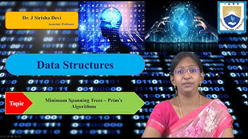 Minimum Spanning Trees – Prim’s Algorithms by Dr. J Sirisha Devi